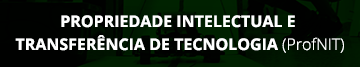 Mestrado em Propriedade Intelectual e Transferência de Tecnologia para a Inovação(ProfNIT)