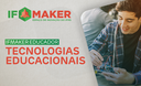 IFMaker Educador - Tecnologias Educacionais