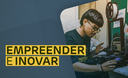 Empreender e Inovar