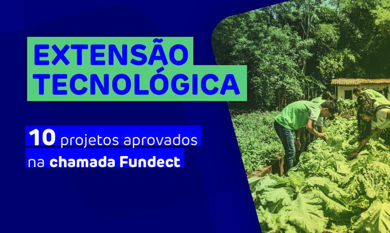 Extensão Tecnológica - 10 projetos aprovados na chamada Fundect