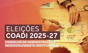 Eleições do Conselho de Administração e Desenvolvimento Institucional (Coadi)