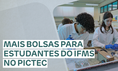 Total de projetos com bolsas no PICTEC 4 passa para 67. Valores são de R$ 800 para professores e de R$ 400 para estudantes por 12 meses.